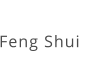 Feng Shui
