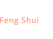Feng Shui